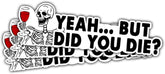 3 Pcs But Did You Die Car Decal, But Did You Die Sticker, But Did You Die, But Did You Die Funny Car Decal, But Did You Die Decal Vinyl Sticker, Funny Quote Stickers for Laptop Phone Car Helmet 3"x3"