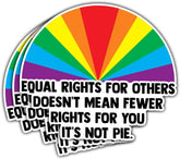 3Pcs Equal Rights For Others Sticker Does Not Mean Fewer Rights For You Its Not Pie Sticker, LGBTQ Pride Stickers, Pride Love Rainbow Flag Sticker- Stickers For Laptop Water Bottle Phone Car Helmet 3"