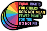 3 Pcs Equal Rights for Others Does Not Mean Fewer Rights for You It's Not Pie Sticker, LGBTQ Ally Pride Bumper Sticker - Vinyl Stickers for Water Bottles Laptop Phone Car Window Helmet 3 Inches