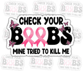 3PCS Check Your Boobs Mine Tried to Kill Me 3" Sticker – Funny Breast Cancer Awareness Quote Vinyl Decal Waterproof for Laptop, Water Bottle, Tumbler, Car – Gift for Awareness Advocates