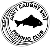 3 Pcs Ain't Caught Shit Fishing Club Sticker, Fishing Club Sticker, Fisherman Sticker, Funny Fishing Sticker, Sticker 3 Inches Waterproof Vinyl for Boat, Tackle Box, Cooler, Water Bottle, Helmet