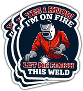 3 Pcs Yes I Know I'm On Fire Let Me Finish This Weld Sticker I Welded It Helded Sticker Welder Stickers for Men Welding Hood Welder Stickers for Laptop Water Bottle Phone Car Helmet Hard Hat Gift 3"