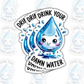 Drink Your Damn Water Motivational Quote 3" sticker, Vinyl Decal Waterproof for Laptop, Water Bottle, Tumbler, Car – Gift for Health Enthusiasts, Self-Care Seekers