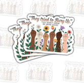 They Tried to Bury Us They Didn't Know We were Seeds 3" Sticker – Empowering Resilience Quote Vinyl Decal Waterproof for Laptop, Water Bottle, Journal – Gift for Activists, Feminists