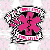 Tough Girls Save Lives 3" Sticker, Funny EMS EMT Sticker, Ambulance Paramedic Die-Cut Waterproof Decal, Medical Stickers - Stickers for Laptop Water Bottle Phone Case Car Window
