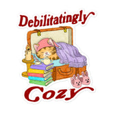 Debilitatingly Cozy Bubble-free stickers