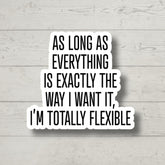 Totally Flexible, Funny Stickers, Sarcasm Stickers, Sarcastic Stickers, Funny Laptop Sticker, Car Stickers, Funny Quotes