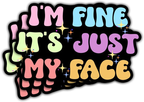 (3pcs) I'm Fine It's Just My Face Sticker, Funny Quotes Saying Sticker Die-Cut Waterproof Vinyl Sticker Laptop Water Bottle Window Phone Helmet
