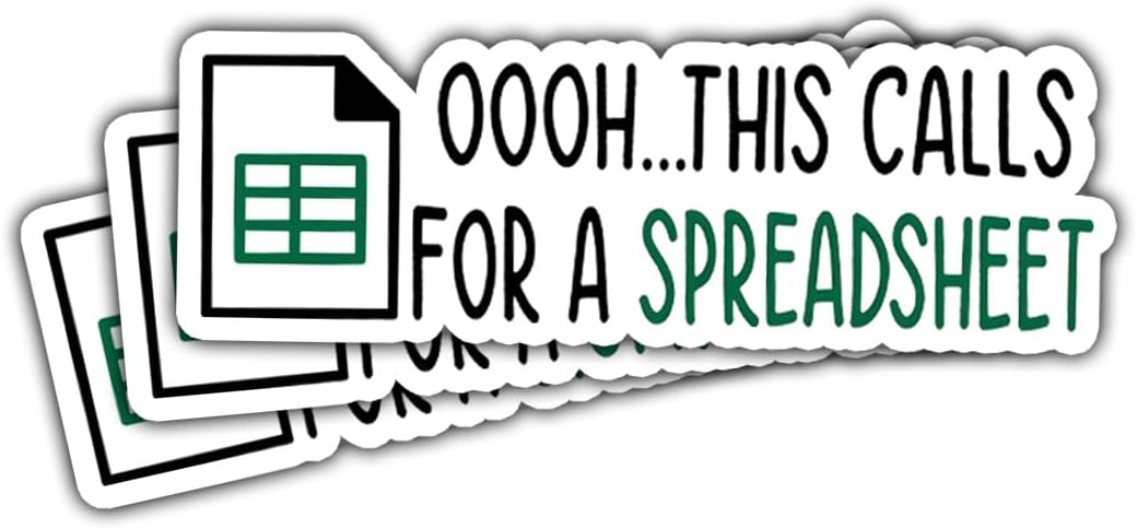 3 Pcs Oooh This Calls for a Spreadsheet Sticker Accounting Stickers Oh This Calls for a Spread Sheet Sticker Ohhh This Calls for a Spreadsheet Decal Laptop Bottle Phone Helmet Hard Hat Gifts 3"x3"