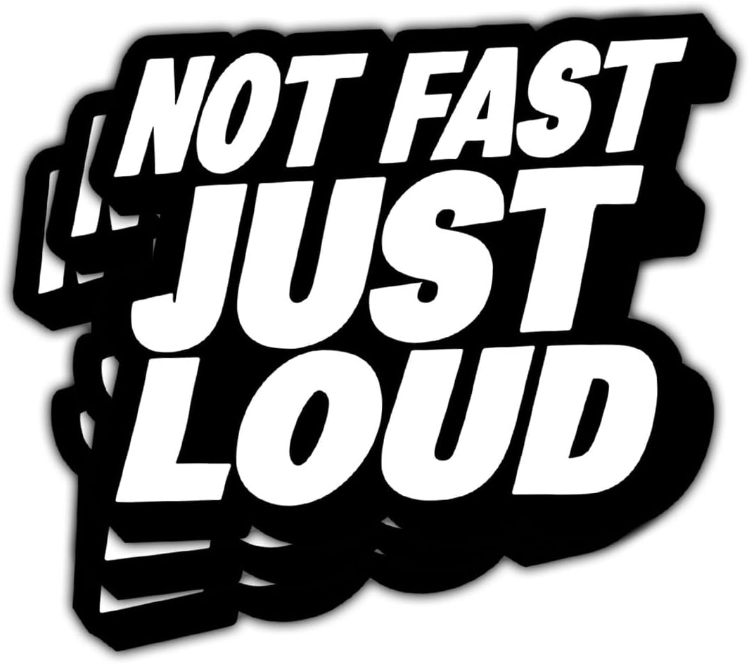 (3Pcs) Not Fast Just Loud Sticker, Not Fast Just Loud Decal Vinyl Sticker Auto, Vinyl Decal Sticker for Vehicle Truck, Sticker Die-Cut Waterproof for Water Bottle, Truck, Car, Helmet Decal 5"