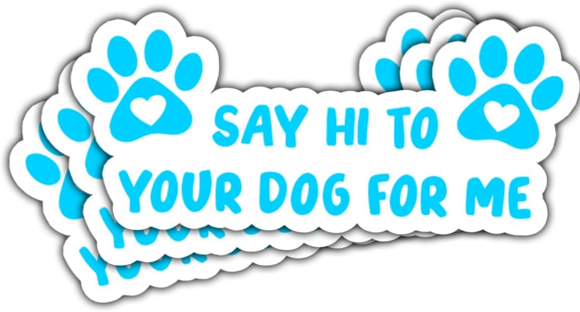 3 Pcs Say Hi to Your Dog for Me Sticker, Dog Decals for Cars, Bumper Sticker - Vinyl Decal Waterproof for Water Bottles Laptop Phone Car Window Helmet 5 Inches