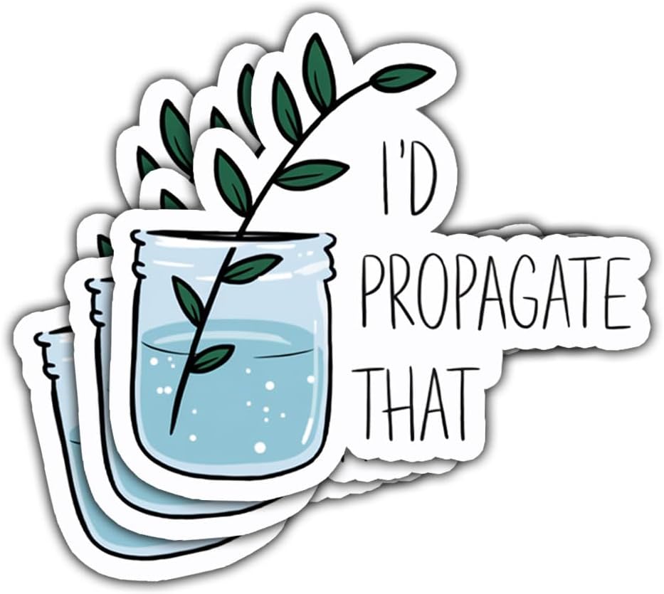 3 Pcs I'd Propagate That Sticker, Plant Sticker, Plant Lovers Sticker, Sticker Die-Cut Waterproof Vinyl Sticker for Laptop Phone 3"x3"