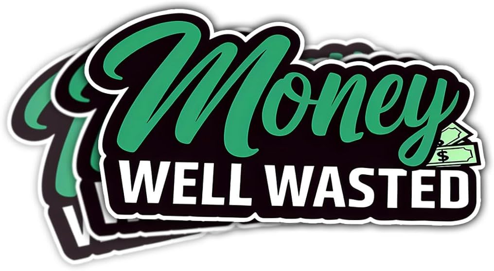 (3PCs) Money Well Wasted Funny Bumper Sticker, Its Only Money Sticker, Money Sticker, Waste of Money Decal, Money Well Wasted Vinyl Decal - Stickers for Laptop Water Bottle Phone Car Helmet 3"