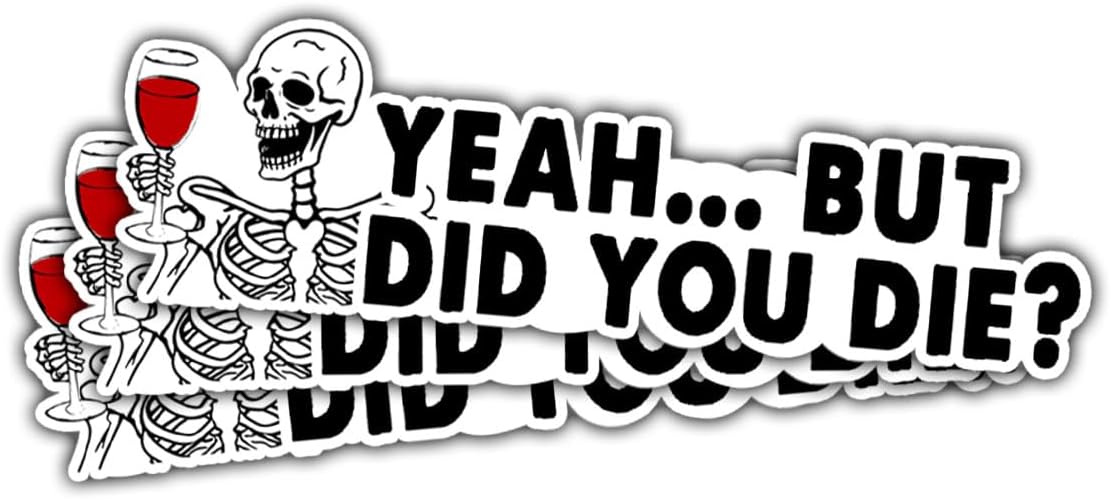 3 Pcs But Did You Die Car Decal, But Did You Die Sticker, But Did You Die, But Did You Die Funny Car Decal, But Did You Die Decal Vinyl Sticker, Funny Quote Stickers for Laptop Phone Car Helmet 3"x3"