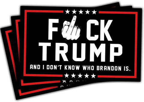(3 Pcs) Fuck Trump Sticker, Anti MAGA Bumper Anti Trump Sticker, I Don't Know Who Brandon is - Vinyl Stickers for Laptop Water Bottle Phone Car Window Helmet 3 Inches