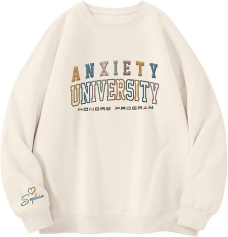 Custom Anxiety University Honors Program Embroidered Sweatshirt Mental Health Shirt Funny Clothing Gifts Her Anxiety State
