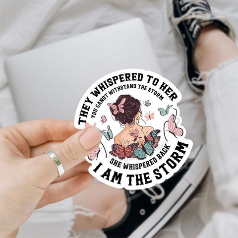 3Pcs They Whispered to Her You Can Not Withstand The Storm She Whispered Back I Am The Storm Vinyl Sticker, They Whispered to Her Sticker - Sticker for Laptop Water Bottle Car Phone Hard Hat 3"