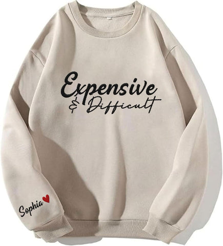 MAPrints Personalized Embroidered Expensive & Difficult Sweatshirt Long Sleeve Crewneck Expensive & Difficult Pullover Hoodie