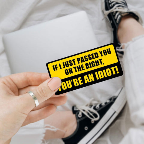 (3Pcs) If I Just Passed You On The Right, You 're an Idiot Decal, If I Just Passed You On The Right Vinyl Decal, Funny Car Decal, Sticker Waterproof for Water Bottle, Truck, Car, Helmet Decal 5"