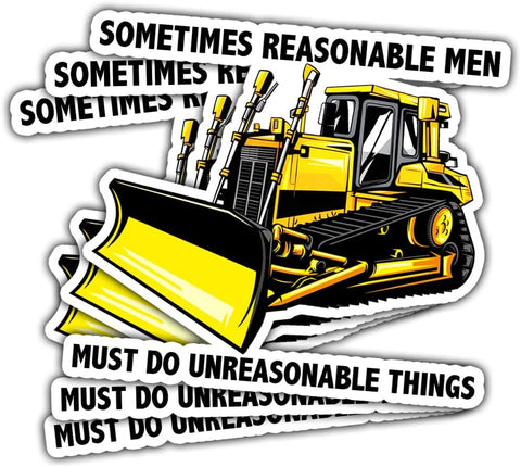3 Pcs Sometimes Reasonable Men Must Do Unreasonable Things Sticker, Killdozer Sticker, Bulldozer Tractor Excavator Gift Digger Machine Equipment Gifts Stickers for Laptop Phone Car Helmet (R1)