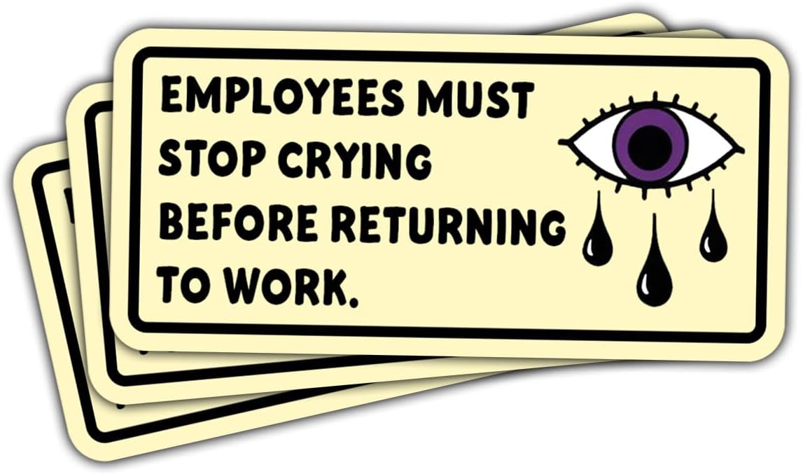 (3pcs) Employees Must Stop Crying Before Returning to Work Sticker, Employees Work Sticker, Workplace Crying Sticker Die-Cut Waterproof Vinyl Sticker Laptop Water Bottle Window Phone Helmet