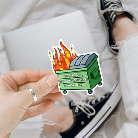 (3pcs) Well, Well, Well Isn’t It The Consequences of My Own Actions Dumpster Fire Sticker, Sticker Die-Cut Waterproof Vinyl Sticker for Laptop Water Bottle Phone Window Helmet Decal Gifts