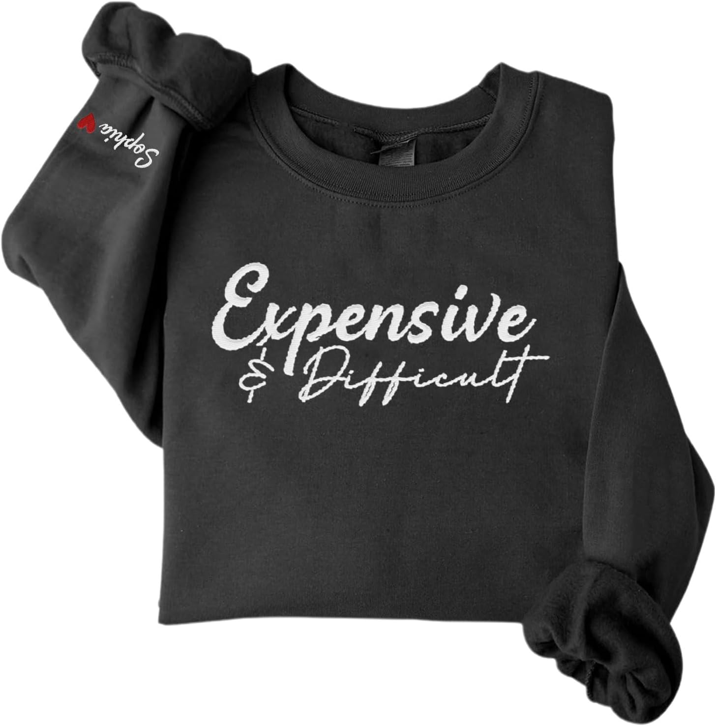 MAPrints Personalized Embroidered Expensive & Difficult Sweatshirt Long Sleeve Crewneck Expensive & Difficult Pullover Hoodie