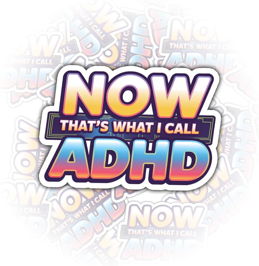 Now That’s What I Call ADHD 3" Sticke, Funny Neurodivergent Humor Vinyl Decal Waterproof for Laptop, Water Bottle, Notebook, Tumbler – Gift for ADHD Friends, Students