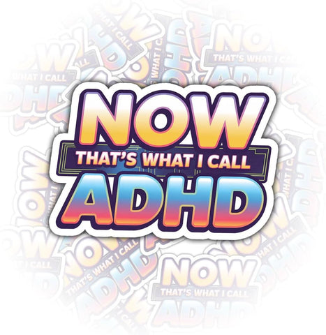Now That’s What I Call ADHD 3" Sticke, Funny Neurodivergent Humor Vinyl Decal Waterproof for Laptop, Water Bottle, Notebook, Tumbler – Gift for ADHD Friends, Students
