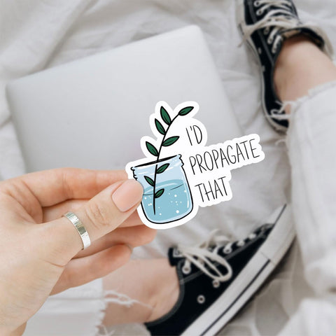 3 Pcs I'd Propagate That Sticker, Plant Sticker, Plant Lovers Sticker, Sticker Die-Cut Waterproof Vinyl Sticker for Laptop Phone 3"x3"