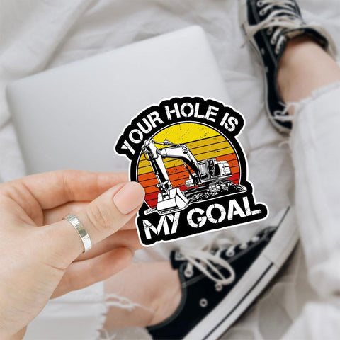 3 Pcs Your Hole is My Goal Sticker, Heavy Equipment Operator Excavator Gift Sticker Construction Worker Funny Gag Toolbox Vinyl Stickers for Laptop Water Bottle Phone Car Window Helmet 3"x3" (H2)