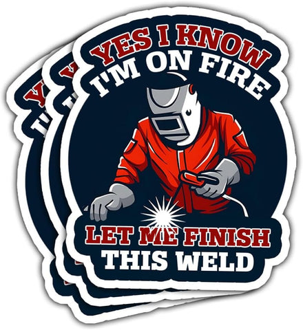 3 Pcs Yes I Know I'm On Fire Let Me Finish This Weld Sticker I Welded It Helded Sticker Welder Stickers for Men Welding Hood Welder Stickers for Laptop Water Bottle Phone Car Helmet Hard Hat Gift 3"