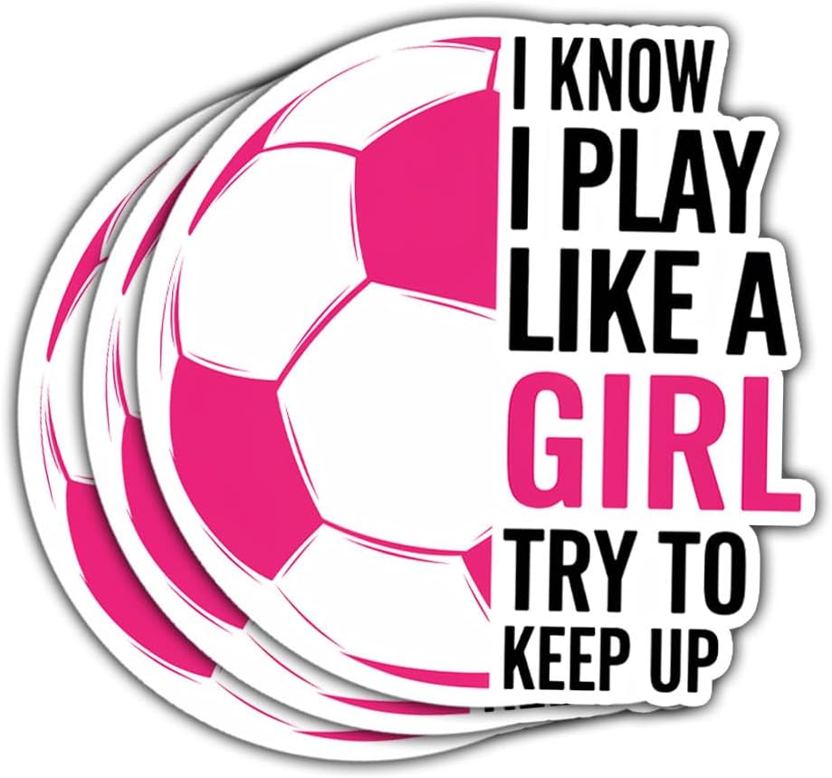 3Pcs I Know I Play Like a Girl Try to Keep Up Sticker I Know I Play Like a Girl Soccer Stickers Funny Girl Soccer Gift Soccer Stickers for Girls Decal for Laptop Bottle Phone Car Hard Hat 3"x3"
