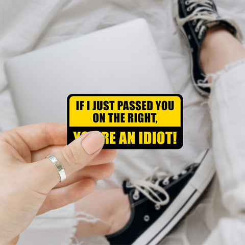 (3Pcs) If I Just Passed You On The Right, You 're an Idiot Decal, If I Just Passed You On The Right Vinyl Decal, Funny Car Decal, Sticker Waterproof for Water Bottle, Truck, Car, Helmet Decal 5"