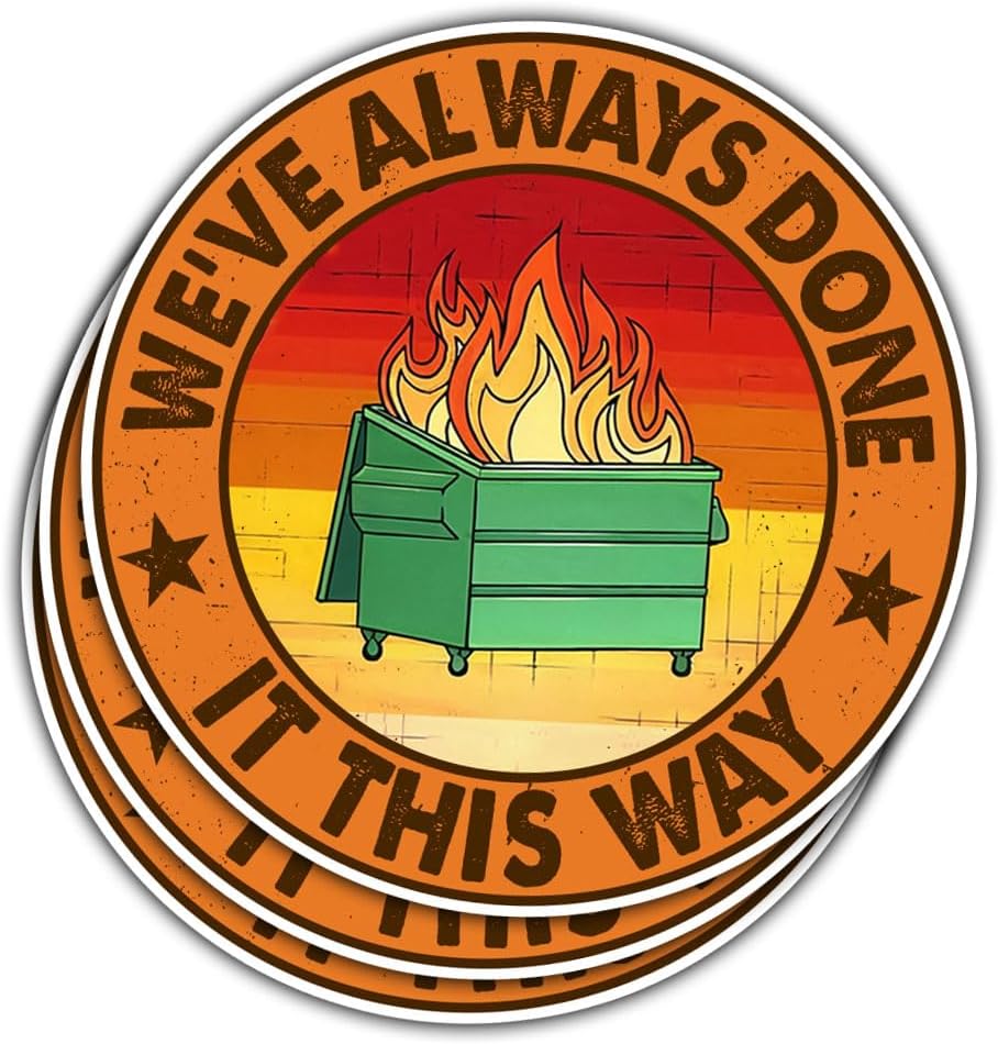 3 Pcs We've Always Done It This Way Sticker, Dumpster Fire Mental Health Sticker Gift We Always Done It This Way Stickers Laptop Water Bottle Phone Car Helmet Hard Hat Funny Gifts Sticker 3"x3"