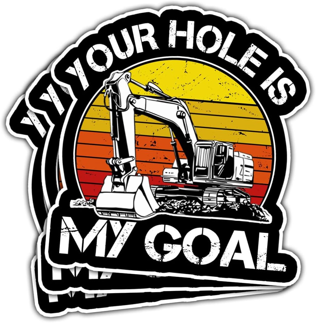 3 Pcs Your Hole is My Goal Sticker, Heavy Equipment Operator Excavator Gift Sticker Construction Worker Funny Gag Toolbox Vinyl Stickers for Laptop Water Bottle Phone Car Window Helmet 3"x3" (H2)