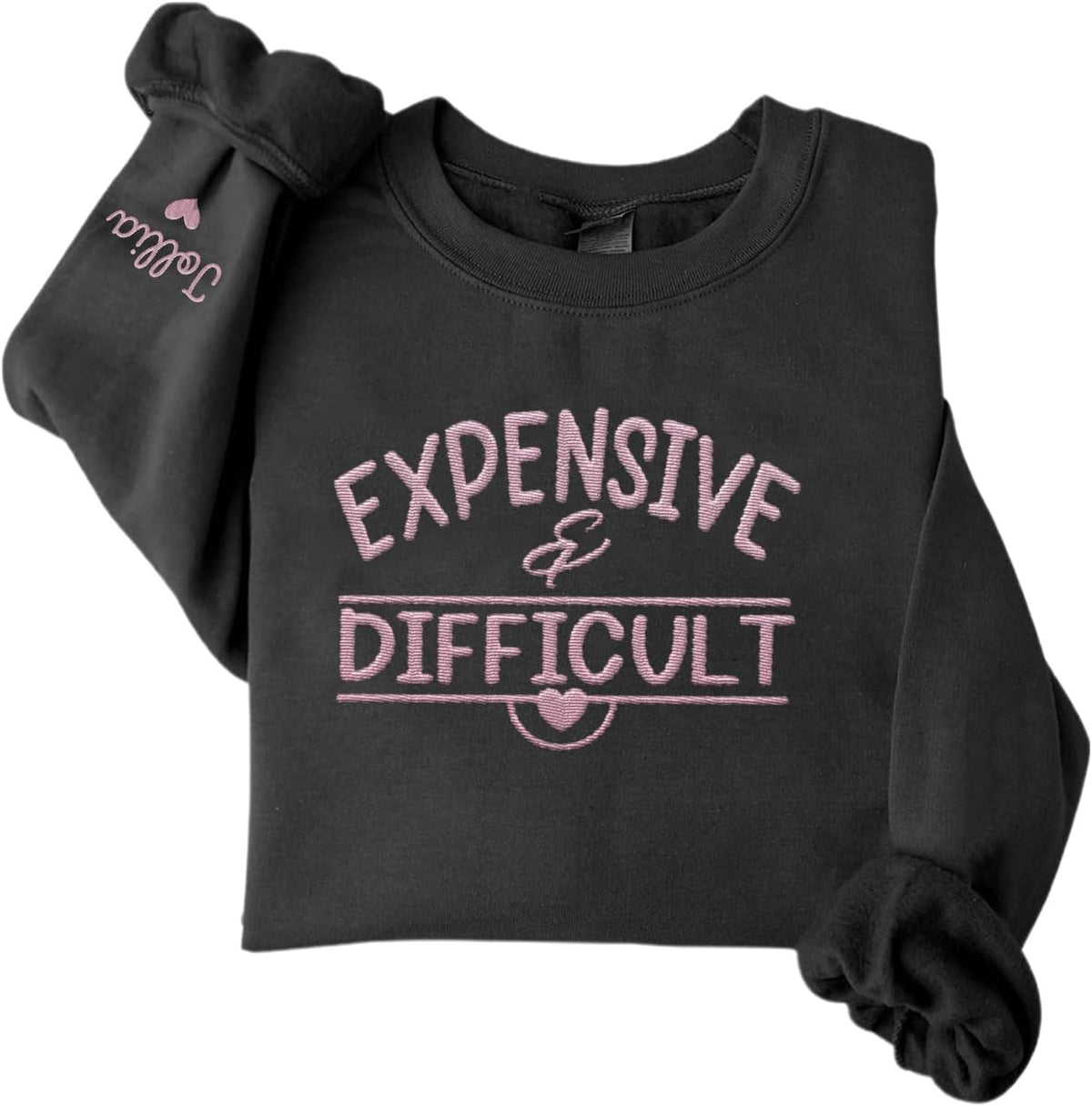 MAPrints Personalized Embroidered Expensive & Difficult Sweatshirt Long Sleeve Crewneck Expensive & Difficult Pullover Hoodie