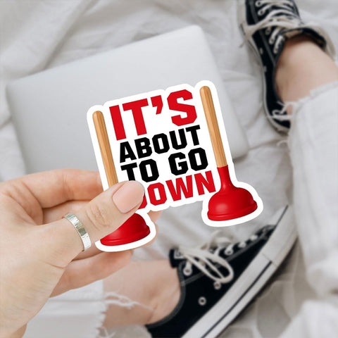 (3PCS) It's About to Go Down Sticker, Funny Plumber Sticker, Plumber Joke Plumber Humor Sink Plunger Stickers - Stickers for Laptop Water Bottle Phone Case Car Helmet Hard Hat 3 Inch
