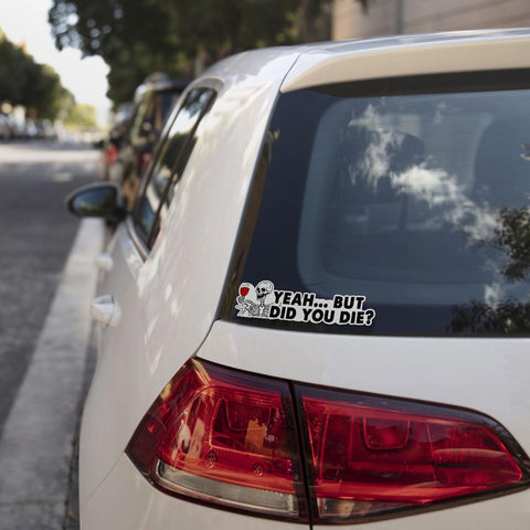 3 Pcs But Did You Die Car Decal, But Did You Die Sticker, But Did You Die, But Did You Die Funny Car Decal, But Did You Die Decal Vinyl Sticker, Funny Quote Stickers for Laptop Phone Car Helmet 3"x3"