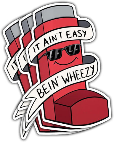 3 Pcs It Ain't Easy Being' Wheezy Sticker Funny Inhaler Allergy Gift it Ain't Easy Being Wheezy Inhaler Holder Stickers it Aint Easy Being Wheezy Stickers for Laptop watter Bottle Phone Helmet 3"x3"