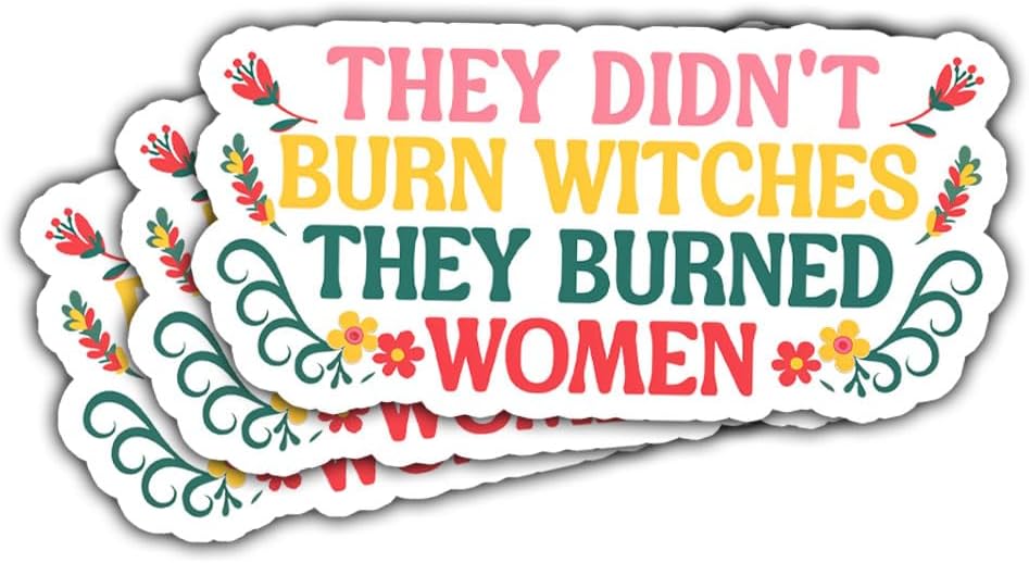 3Pcs They Didn't Burn Witches They Burned Woman Stickers Feminist Feminism Gift They Didn't Burn Witches They Burned Women Sticker Woman's Right Decal for Laptop Bottle Phone Car Hardhat 3"x3"