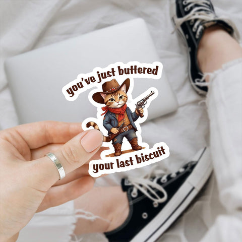 3pcs You've Just Buttered Your Last Biscuit Sticker, Funny Sarcastic Sticker, Cat Cowboy, Western Stickers for Water Bottles, Bumper Vinyl Stickers 3x3 for Laptop Phone Car Window Helmet