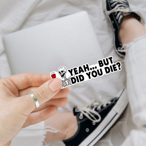 3 Pcs But Did You Die Car Decal, But Did You Die Sticker, But Did You Die, But Did You Die Funny Car Decal, But Did You Die Decal Vinyl Sticker, Funny Quote Stickers for Laptop Phone Car Helmet 3"x3"