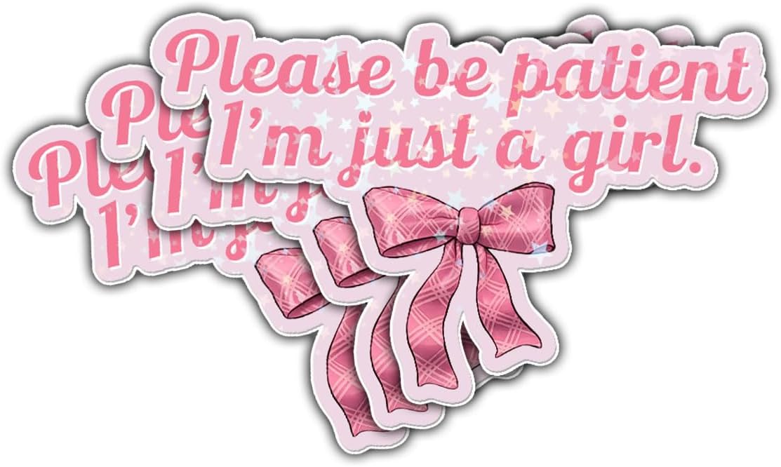 3 Pcs Please Be Patient I'm Just A Girl Sticker, Funny Meme Quote Coquette Pink Bow Stickers Gift Decorations for Helmet Water Bottle Laptop Tumbler Phone Case Cars 3"x3"