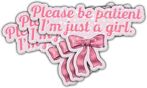 3 Pcs Please Be Patient I'm Just A Girl Sticker, Funny Meme Quote Coquette Pink Bow Stickers Gift Decorations for Helmet Water Bottle Laptop Tumbler Phone Case Cars 3"x3"