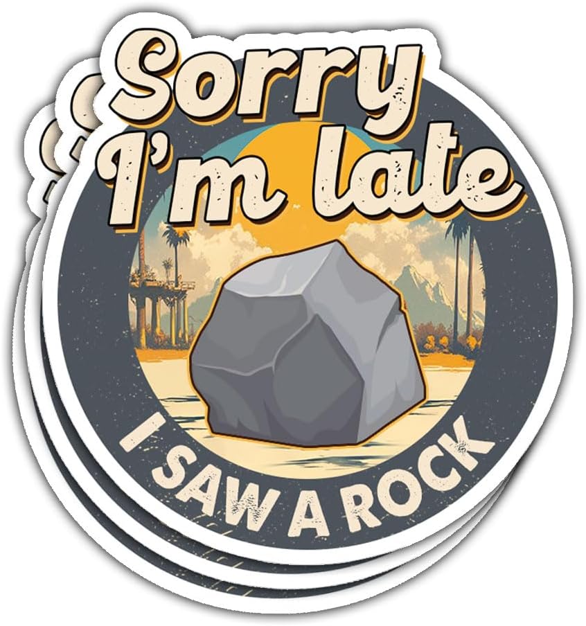 3 Pcs Sorry I'm Late I Saw A Rock Sticker Funny Geology Geologist Paleontologist Sticker Rocks Collector Rockhound Stickers Laptop Water Bottle Phone Car Helmet Hard Hat Funny Gifts Sticker 3"x3"