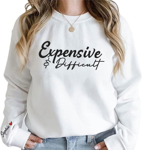 MAPrints Personalized Embroidered Expensive & Difficult Sweatshirt Long Sleeve Crewneck Expensive & Difficult Pullover Hoodie