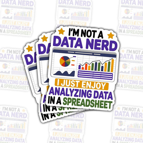 I'm Not A Data Nerd 3" Sticke, Funny Spreadsheet and Data Analyst Quote Vinyl Decal Waterproof for Laptop, Water Bottle, Journal, Office Desk, Gift for Excel Lovers