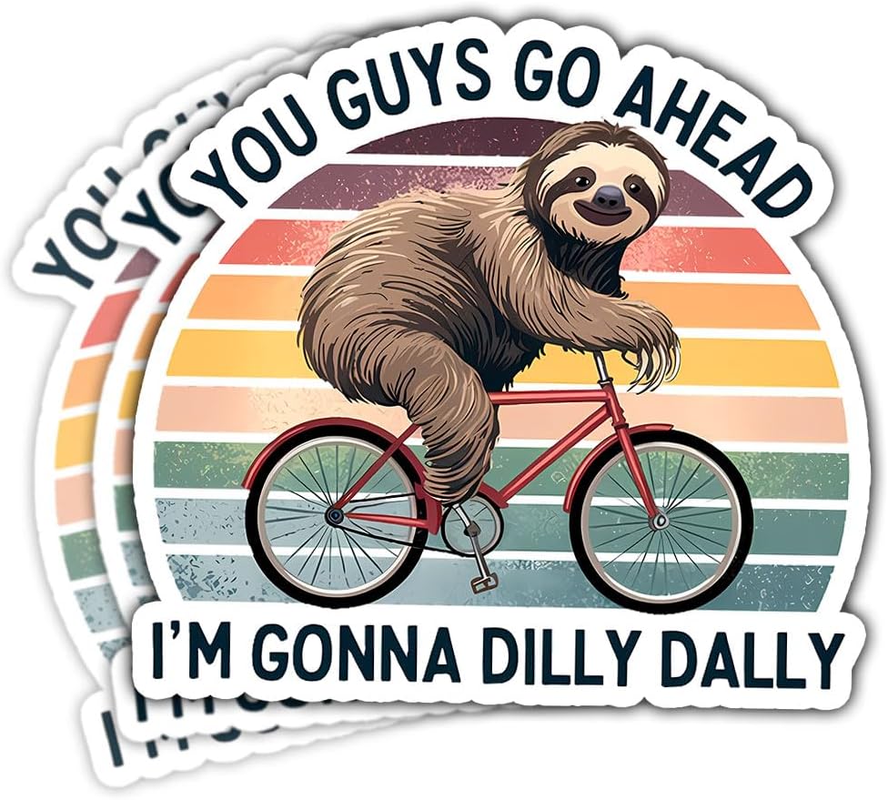 3 Pcs You Guys Go Ahead, I'm Gonna Dilly Dally Sticker, Sloth Bicycle Sticker, Cute Sloth Sticker Die-Cut Waterproof Vinyl Sticker for Laptop Phone 3"x3"