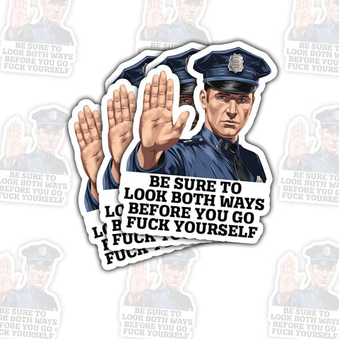 Be Sure to Look Both Ways Before You Go Fck Yourself 3" Sticker, Gift Be Sure to Look Both Ways Before You Go Fuck Yourself Stickers Adult Car Decal for Laptop Water Bottle Toolbox Phone Case